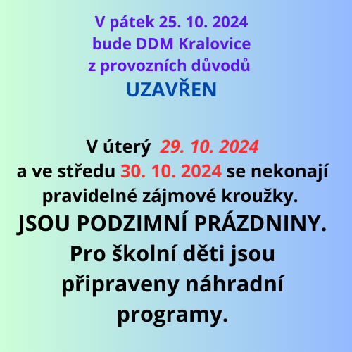 25.10. a 29. - 30.10.2024 bude DDM Pohodáček Kralovice uzavřen