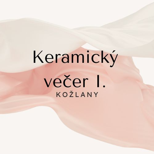 Keramický večer pro dospělé I. KOŽLANY