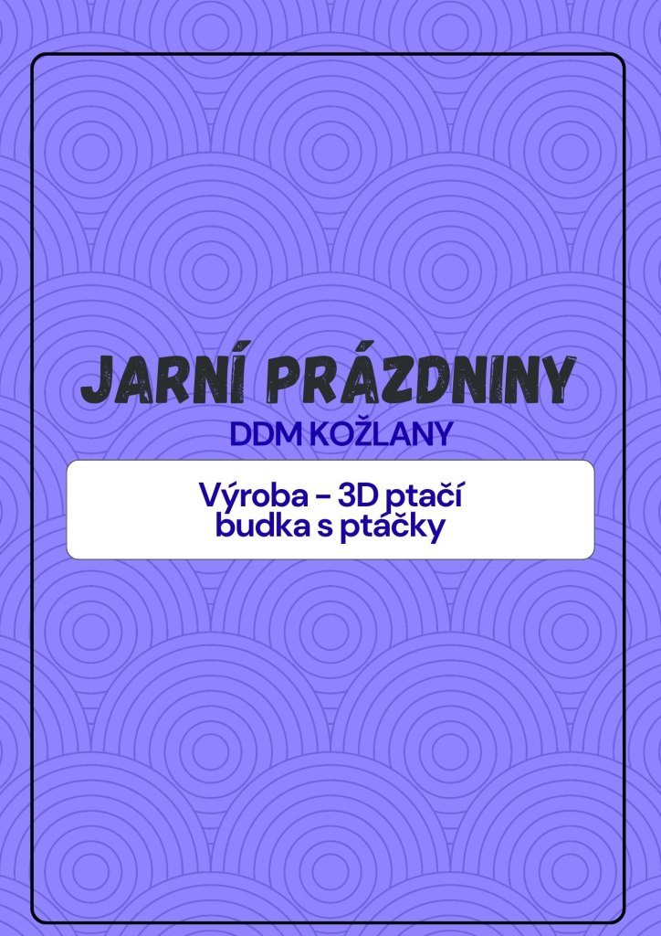 Jarní prázdiny - ptačí budka KOŽLANY!