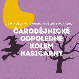 Čarodějnické odpoledne u hasičárny KOŽLANY