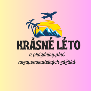Krásné léto a prázdniny plné nezapomenutelných zážitků